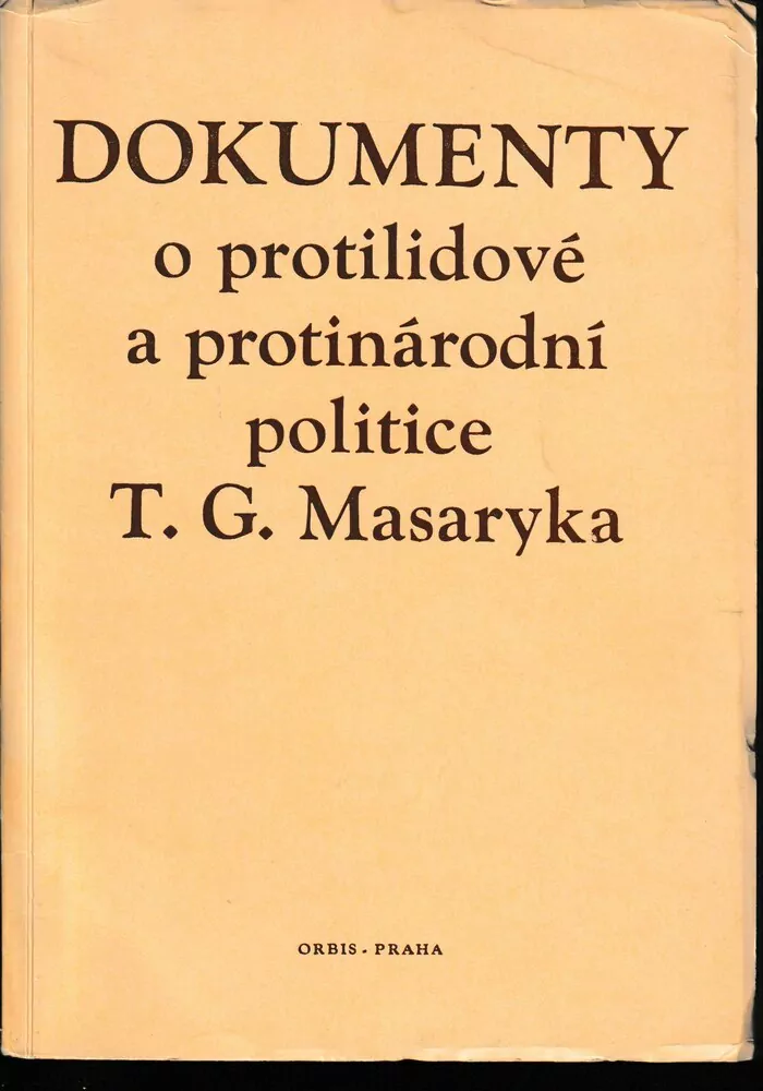 Dokumenty o protilidové a protinárodní politice T.G.Masaryka