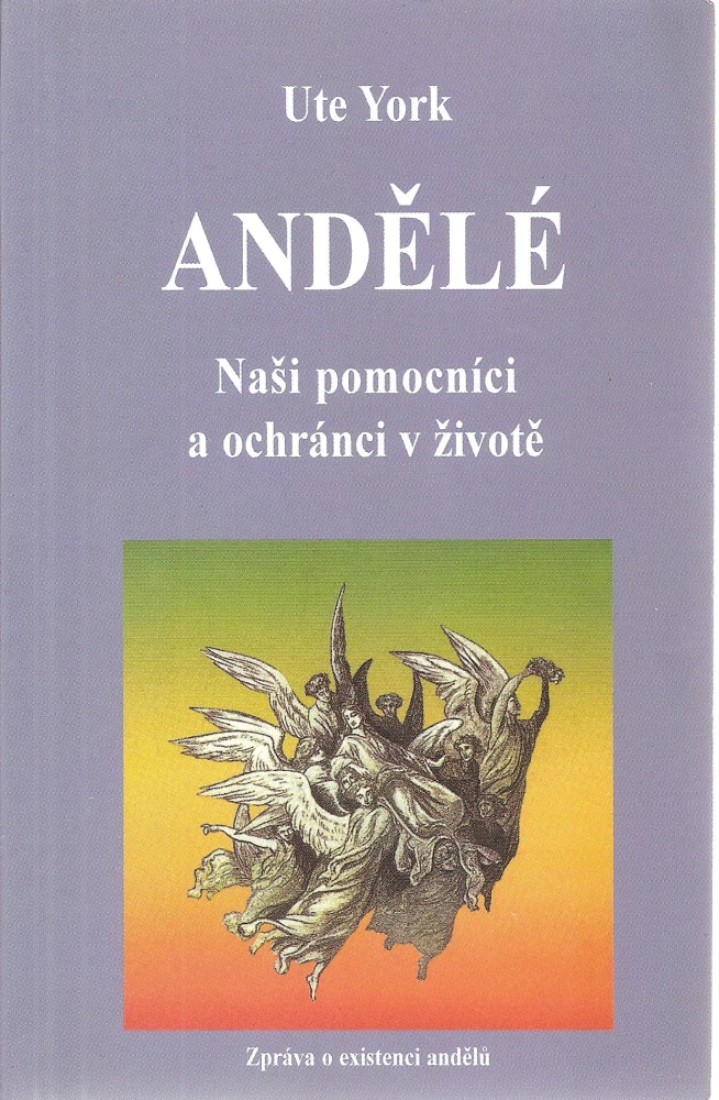 Andělé naši pomocníci a ochránci v životě