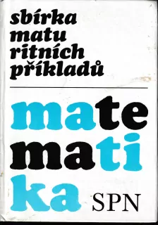 Matematika - Sbírka maturitních příkladů