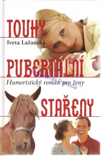 Touhy pubertální stařeny