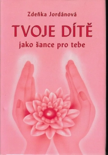 Tvoje dítě jako šance pro tebe