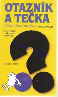 Otazník a tečka včerejška i dneška