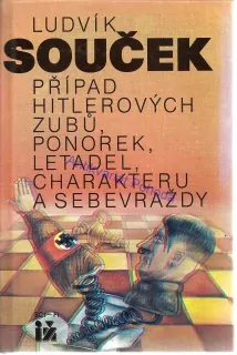 Případ Hitlerových zubů, ponorek, letadel , charakteru a sebevraždy