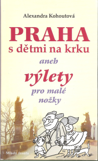 Praha s dětmi na krku, aneb, Výlety pro malé nožky cestování Praha výlety Výlety s dětmi  přidat štítek