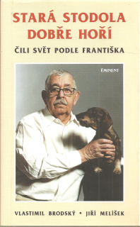 Stará stodola dobře hoří, čili, Svět podle Františka