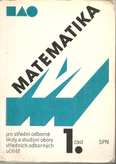 Matematika pro střední odborné školy a studijní obory středních odborných učilišť 1. část 