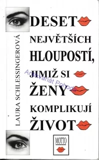 Deset největších hloupostí, jimiž si ženy komplikují život